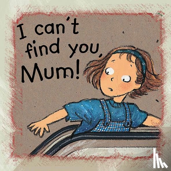 Bode, Ann de - I can't find you, Mum!