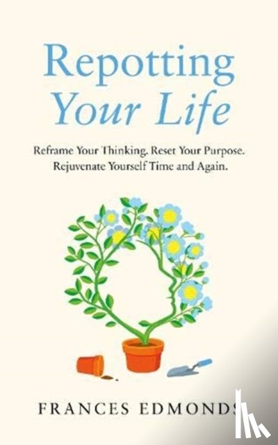 Edmonds, Frances - Repotting Your Life