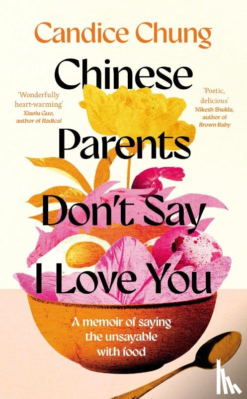 Chung, Candice - Chinese Parents Don't Say I Love You