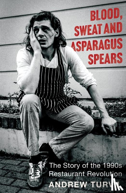 Turvil, Andrew - Blood, Sweat and Asparagus Spears