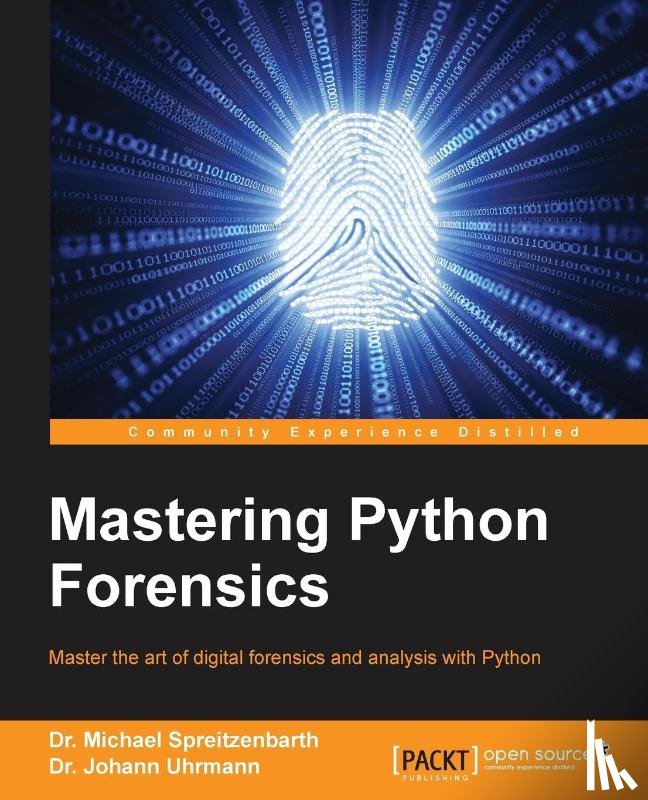 Spreitzenbarth, Dr. Michael, Uhrmann, Dr. Johann - Mastering Python Forensics