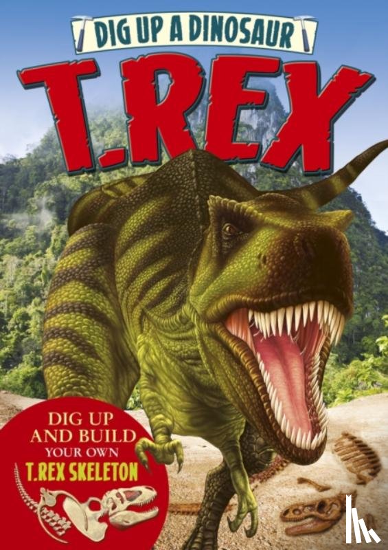 Bampton, Claire - Dig Up a Dinosaur: T. Rex