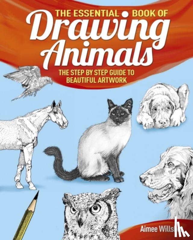 Willsher, Aimee - Essential Book of Drawing Animals