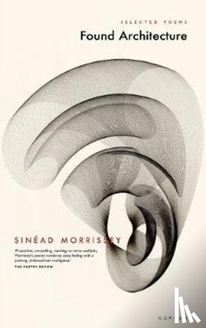 SINEAD MORRISSEY - Found Architecture