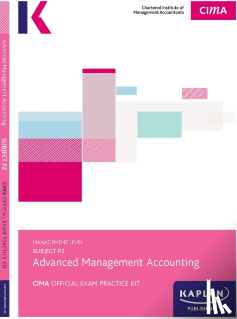 Kaplan Publishing - P2 ADVANCED MANAGEMENT ACCOUNTING - EXAM PRACTICE KIT