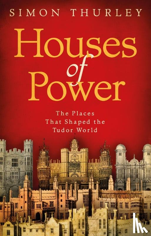 Thurley, Simon - Houses of Power