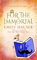 Hauser, Emily - For The Immortal