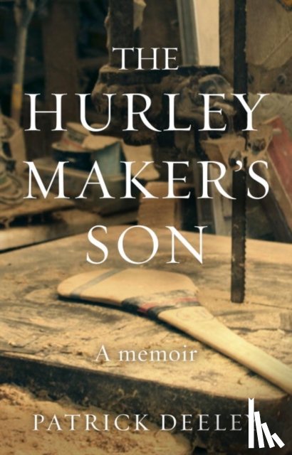 Deeley, Patrick - The Hurley Maker's Son