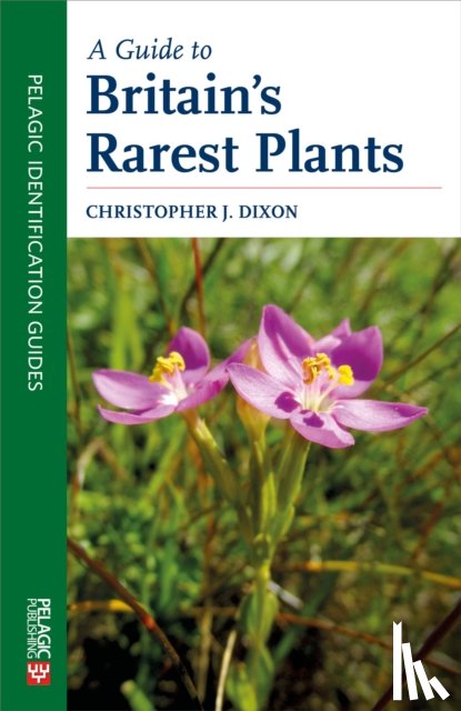 Dixon, Christopher - A Guide to Britain's Rarest Plants
