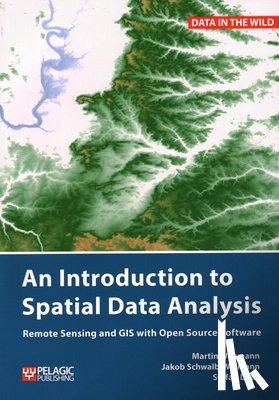 Wegmann, Martin, Schwalb-Willmann, Jakob, Dech, Stefan - An Introduction to Spatial Data Analysis