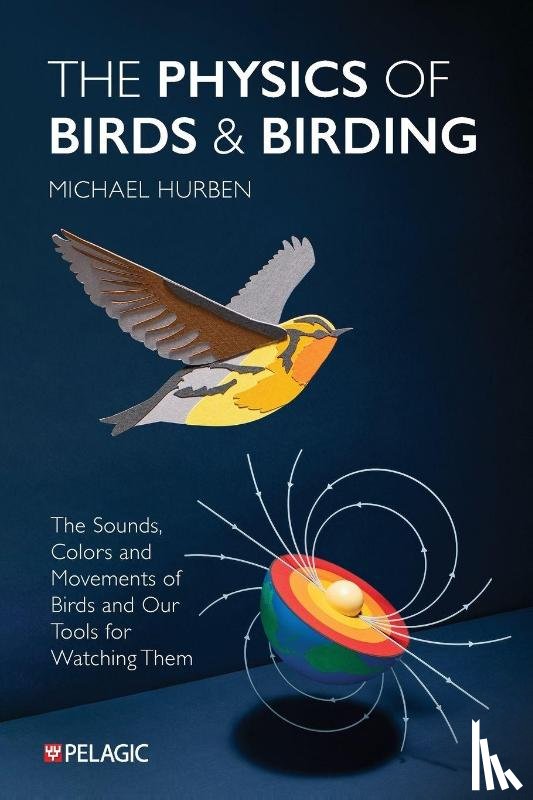 Hurben, Michael - The Physics of Birds and Birding