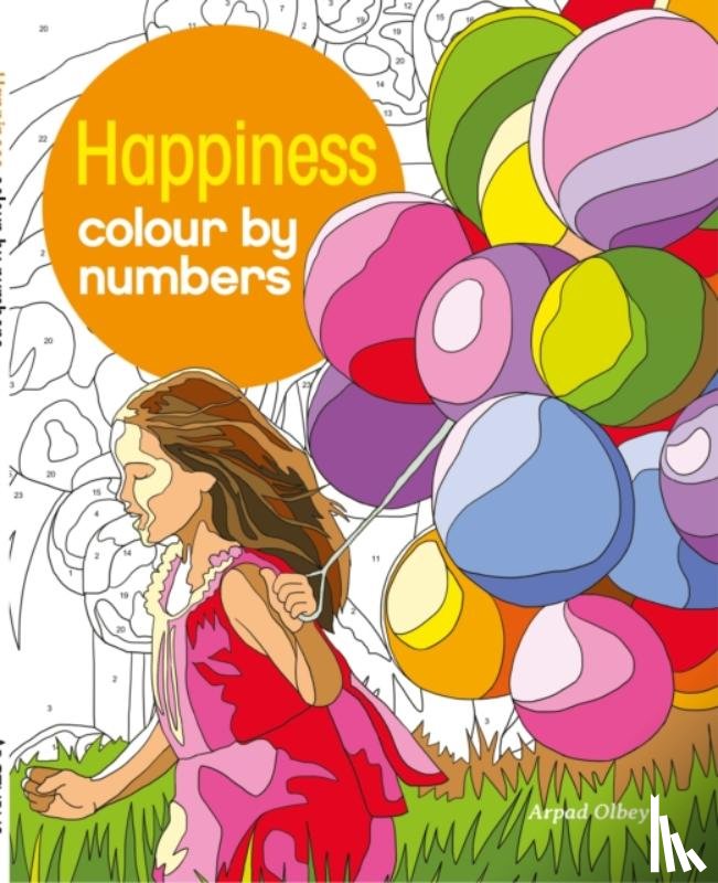 Olbey, Arpad (Illustrator) - Happiness Colour by Numbers