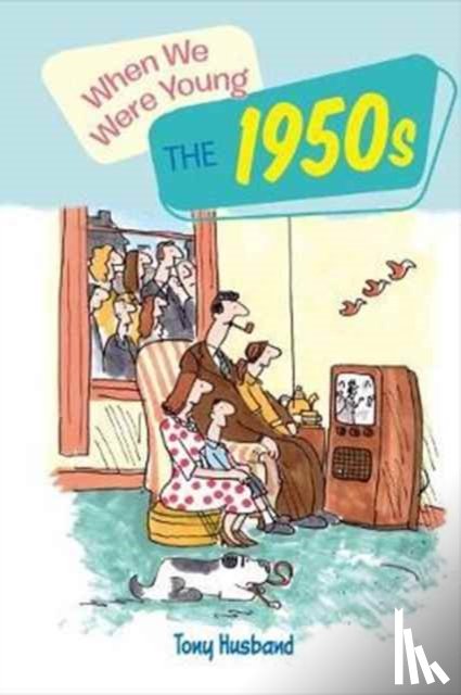 Tony, Husband - When We Were Very Young the 1950s