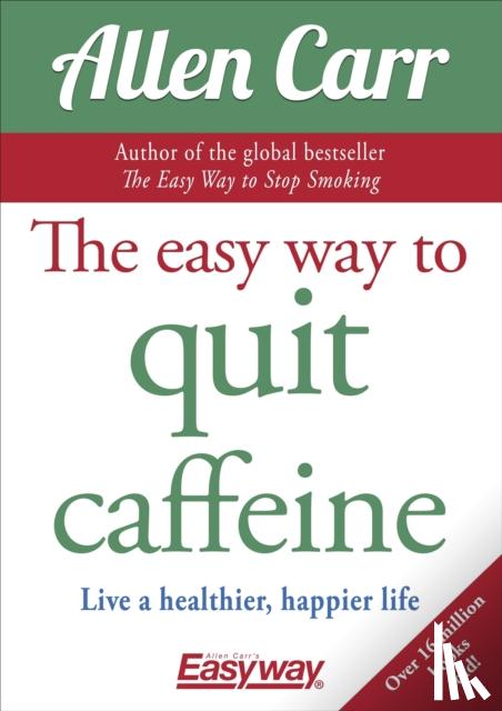 Carr, Allen - The Easy Way to Quit Caffeine