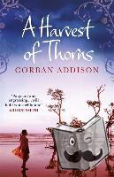Addison, Corban - A Harvest of Thorns