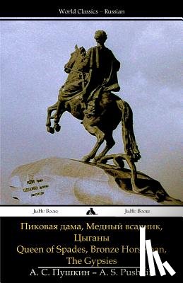 Pushkin, Aleksandr Sergeyevich - Queen of Spades, Bronze Horseman, the Gypsies