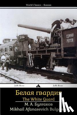 Bulgakov, Mikhail Afanasevich - The White Guard: Belaya Gvardiya