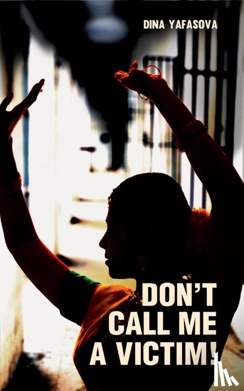 Yafasova,  Dina - Dont Call me a Victim!