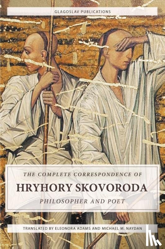 Skovoroda, Hryhory - The Complete Correspondence of Hryhory Skovoroda: Philosopher And Poet