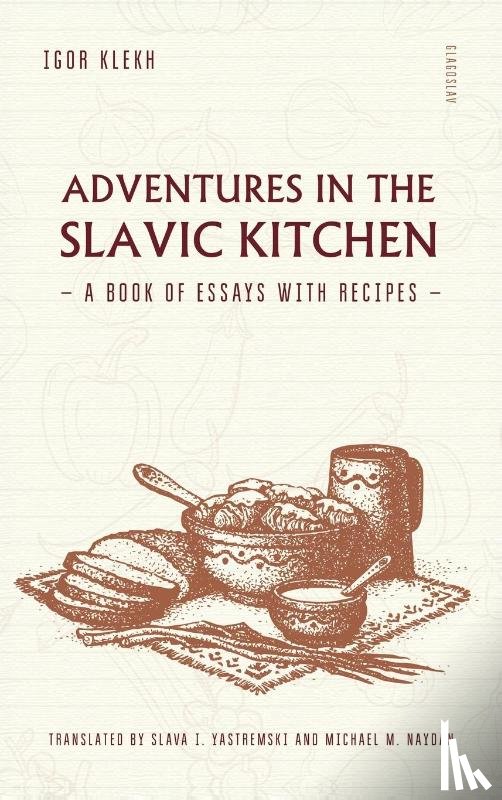 Klekh, Igor - Adventures in the Slavic Kitchen