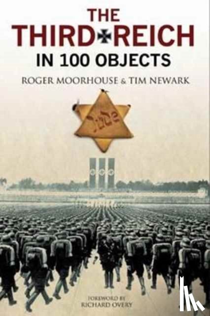 Roger Moorhouse - The Third Reich in 100 Objects