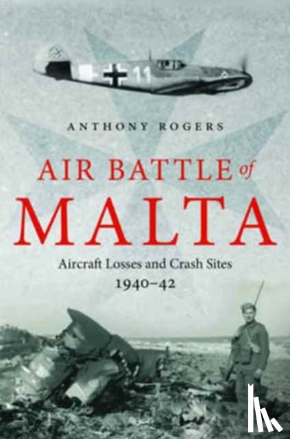 Rogers, Anthony - Air Battle of Malta