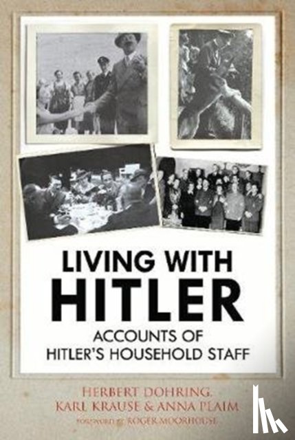 Wilhelm, Krause Karl, Dohring, Herbert, Plaim, Anna, Kuch, Kurt - Living with Hitler