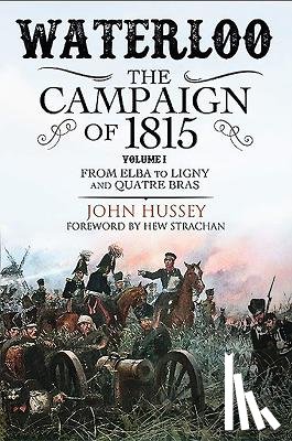 Hussey, John - Waterloo: The Campaign of 1815