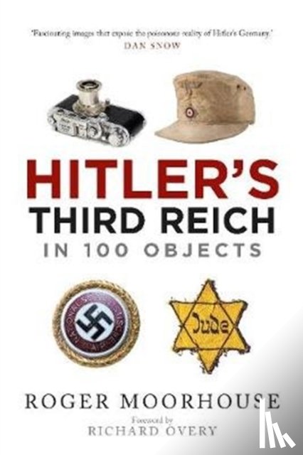 Moorhouse, Roger - Hitler's Third Reich in 100 Objects