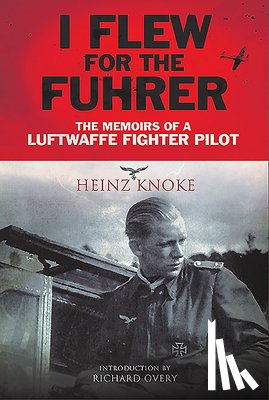 Knoke, Heinz - I Flew for the Fuhrer