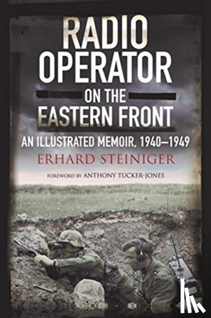 Steiniger, Erhard - Radio Operator on the Eastern Front