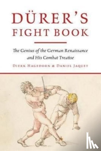 Hagedorn, Dierk, Jaquet, Daniel - Durer's Fight Book