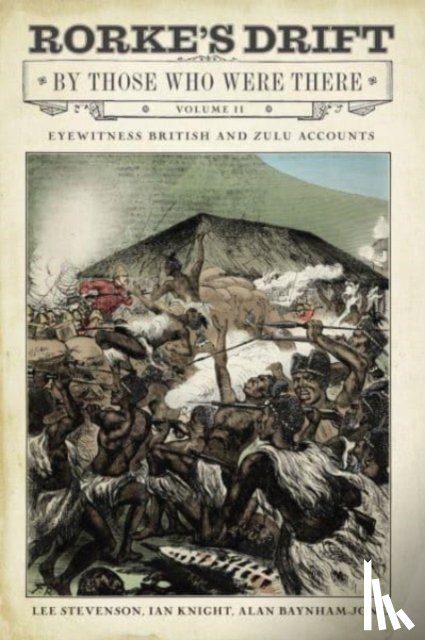 Stevenson, Lee, Knight, Ian, Bayhnam-Jones, Gary - Rorke's Drift By Those Who Were There