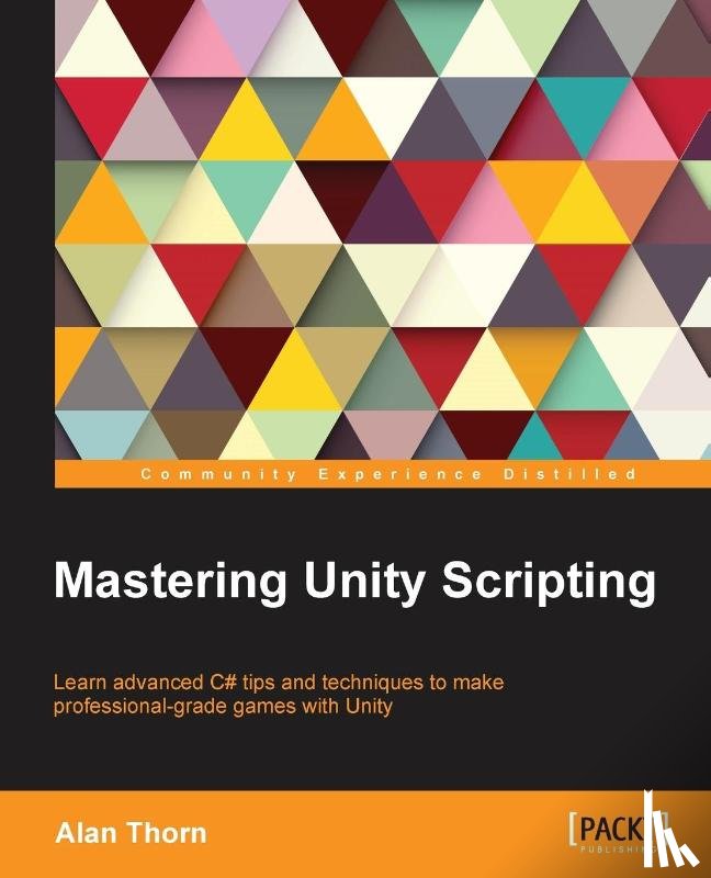 Thorn, Alan - Mastering Unity Scripting
