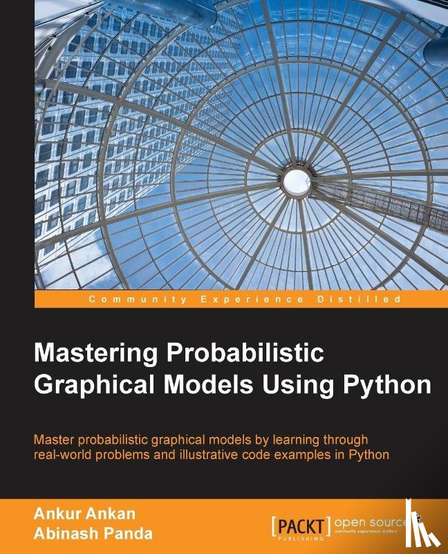 Ankan, Ankur, Panda, Abinash - Mastering Probabilistic Graphical Models Using Python