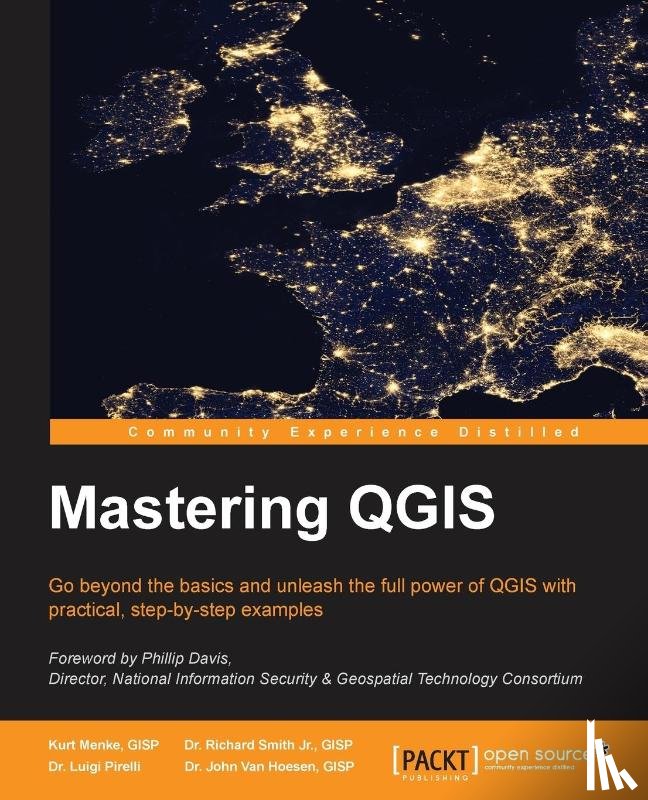 GISP, Kurt Menke, GISP, Dr. Richard Smith Jr., Pirelli, Dr. Luigi, GISP, Dr. John Van Hoesen - Mastering QGIS