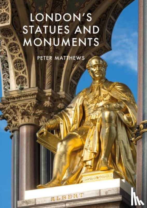 Matthews, Peter - London's Statues and Monuments
