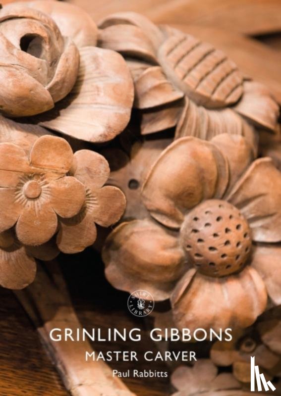 Rabbitts, Paul - Grinling Gibbons