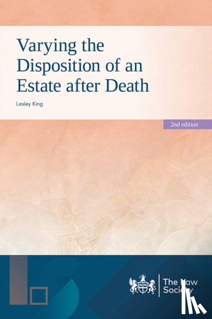 King, Lesley - Varying the Disposition of an Estate after Death