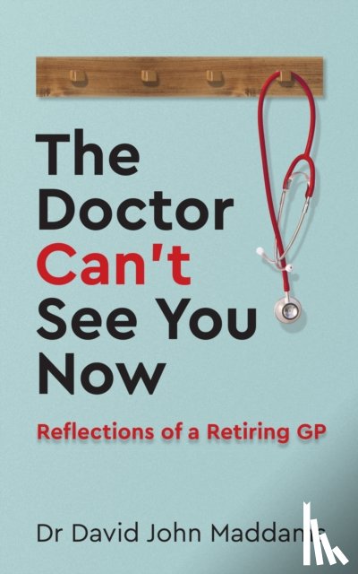 Maddams, Dr David John - The Doctor Can’t See You Now