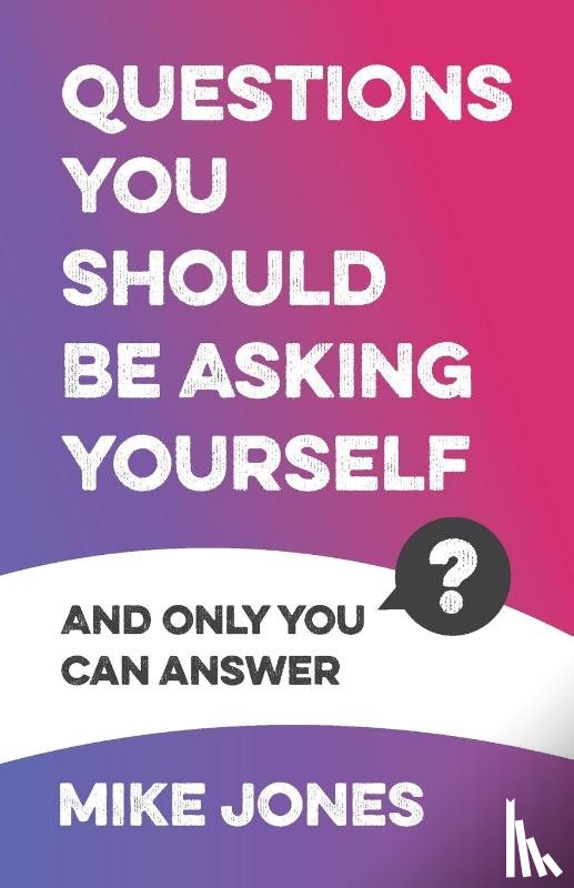 Jones, Mike - Questions You Should Be Asking Yourself