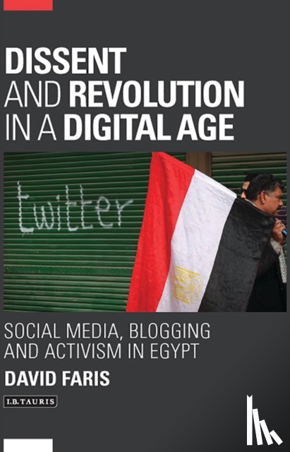 Faris, David - Dissent and Revolution in a Digital Age