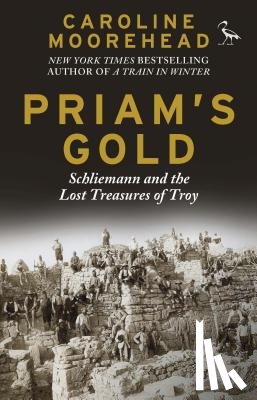 Moorehead, Caroline - Priam's Gold