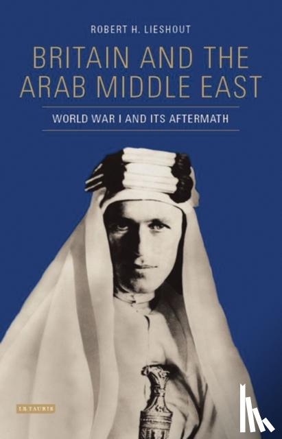Robert H. Lieshout - Britain and the Arab Middle East