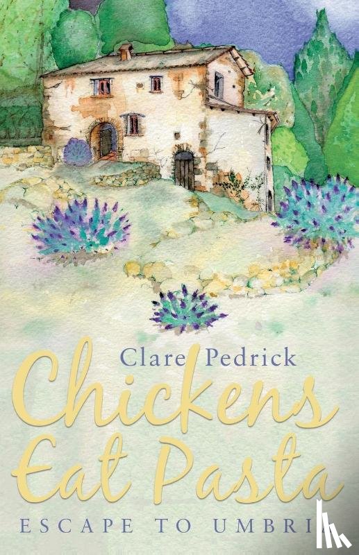 Pedrick, Clare - Chickens Eat Pasta