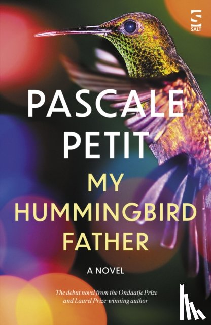 Petit, Pascale - My Hummingbird Father