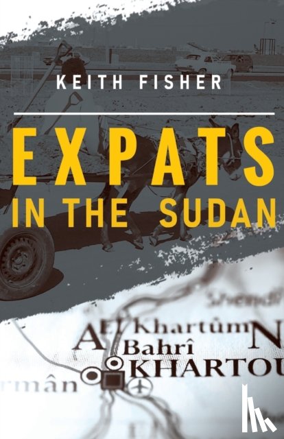 Fisher, Keith - Expats in the Sudan