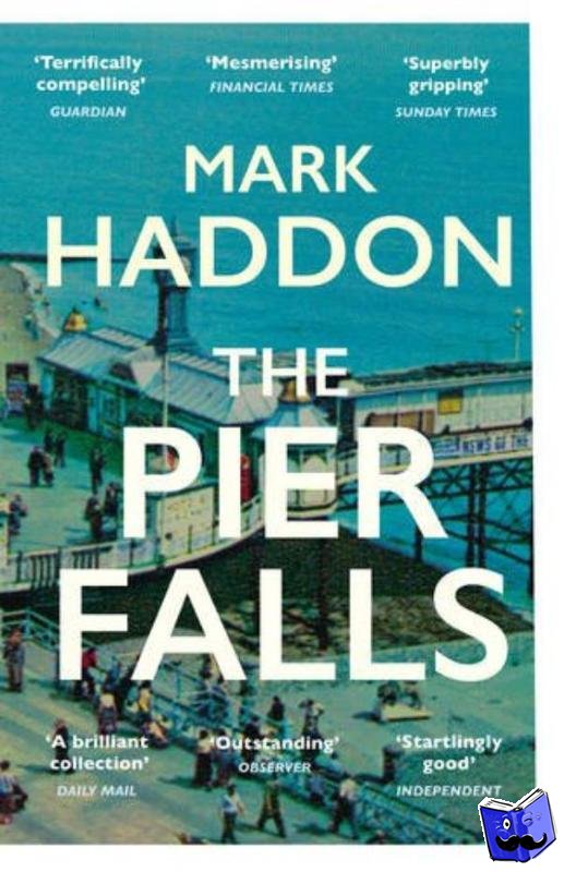 Haddon, Mark - The Pier Falls