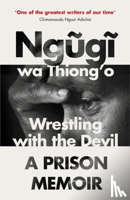 Ngugi wa Thiong'o - Ngugi wa Thiong'o: Wrestling with the Devil