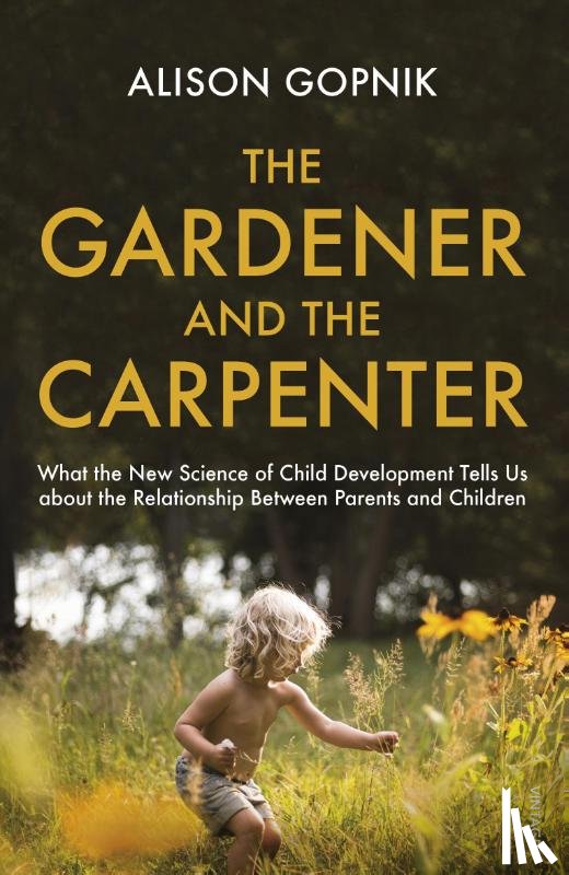 Gopnik, Alison - The Gardener and the Carpenter